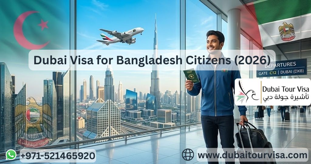 Dubai Visa for Bangladesh Citizens (2026) – Requirements, Cost & How to Apply