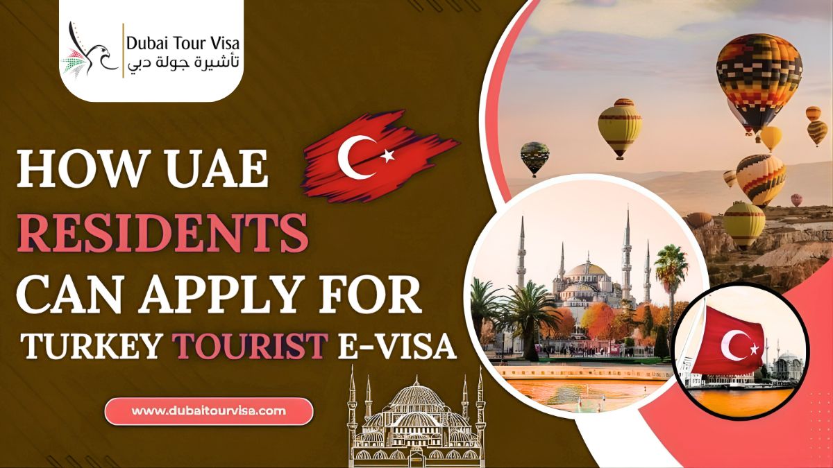 Turkey Tourist E-Visa : How UAE Residents Can Apply Easily