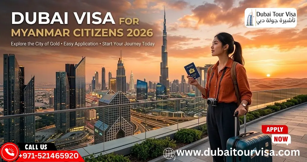 Dubai Visa for Myanmar Citizens (2026) – Apply Online, Requirements, Fees & Processing Time