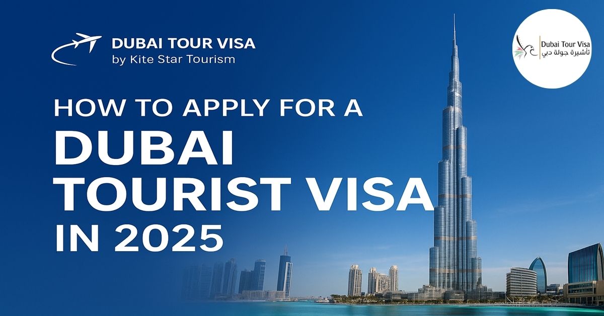 How to Apply for a Dubai Tourist Visa in 2025 — Complete Step-by-Step Guide by Dubai Tour Visa